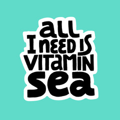 All I Need Is Vitamin Sea