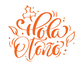 Hola otono calligraphic Lettering text. Spanish translation Hello autumn. vector illustration element for flyers, banner and posters. Modern calligraphy © timonko