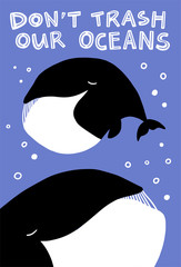 Vector illustration with a whale asking not to trash oceans. Environmental issue, pollution of the ocean, ecological poster
