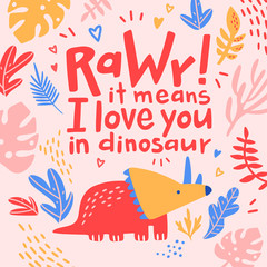Cute dinosaur cartoon vector illustration with text rawr it meant I love you for prints and posters, invitation and greeting cards