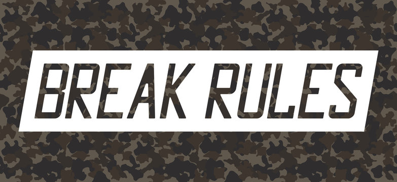 Break rules slogan on sticker tape for t-shirt design with seamless camouflage texture. Military typography graphics for apparel print in army style. Vector illustration.