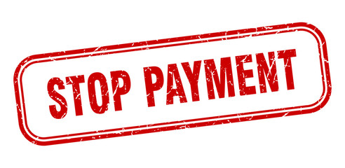 stop payment stamp. stop payment square grunge red sign