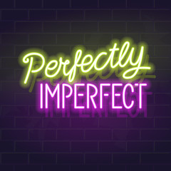 Neon perfectly imperfect handwritten lettering. Fluorescent vector typography on dark brick wall background.