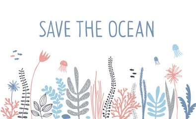 Obraz premium Save the ocean slogan with sea plants border. Jellyfish, algae and coral. Cute vector lettering.