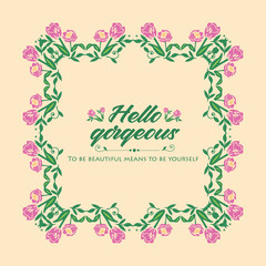 Unique Style and elegant design of hello gorgeous card, with seamless leaf and wreath frame. Vector