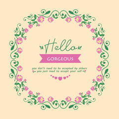 Wallpaper design for hello gorgeous card, with seamless pink floral frame decoration. Vector