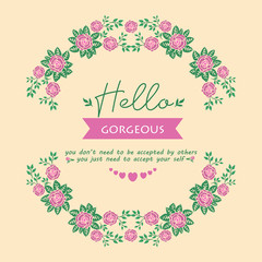 Hello gorgeous card Design, with beautiful pattern of leaf and floral frame. Vector