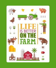 Typography poster life is better on the farm, vector illustration. Isolated farmstead icons in flat style, cow, pig, sheep and chicken. Farmer brochure template