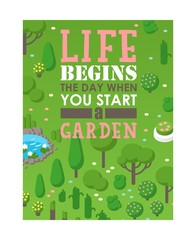 Garden motivational poster, vector illustration. Typographic phrase life begins the day when you start a garden. Greenery decorative elements lawn and trees, gardening inspiration