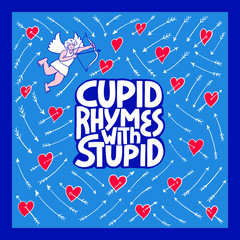 Cupid Rymes With Stuped - hand drawn vector lettering.
