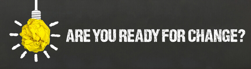 Are you ready for change?