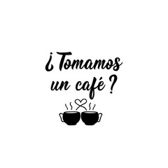 Do we have coffee - in Spanish. Lettering. Ink illustration. Modern brush calligraphy.