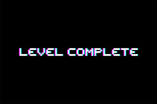 Level Complete Video Game Message