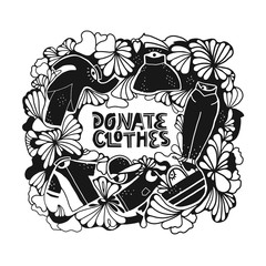 Donate clothes hand drawn lettering with clothes symbol. Doodle flowers. Decorative frame. Template for banner, layout, flyer, sticker, coloring, poster, advertisement. Inscription on white background
