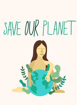 Motivational poster with woman and green Planet Earth with lettering Save Our Planet, hand drawn illustration in simple flat scandinavian style