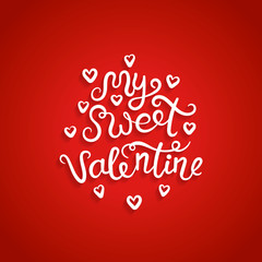 Valentine card with romantic handwritten calligraphy inscription- My sweet Valentine. Concept for poster, banner or invitation for All Lovers Day with lettering. Vector illustration with white text.