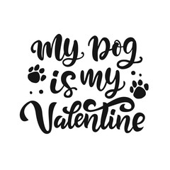 My Dog is My Valentine hand lettered quote