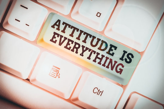 Handwriting text writing Attitude Is Everything. Conceptual photo Positive Outlook is the Guide to a Good Life White pc keyboard with empty note paper above white background key copy space