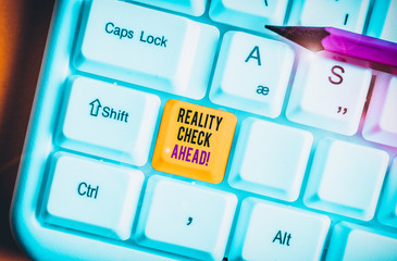 Conceptual hand writing showing Reality Check Ahead. Concept meaning makes them recognize truth...