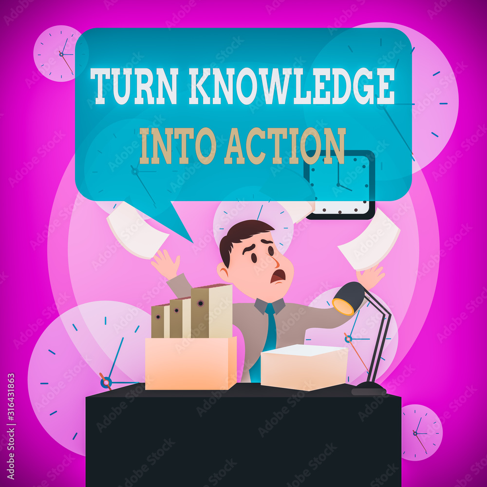 Poster writing note showing turn knowledge into action. business concept for apply what you have learned le