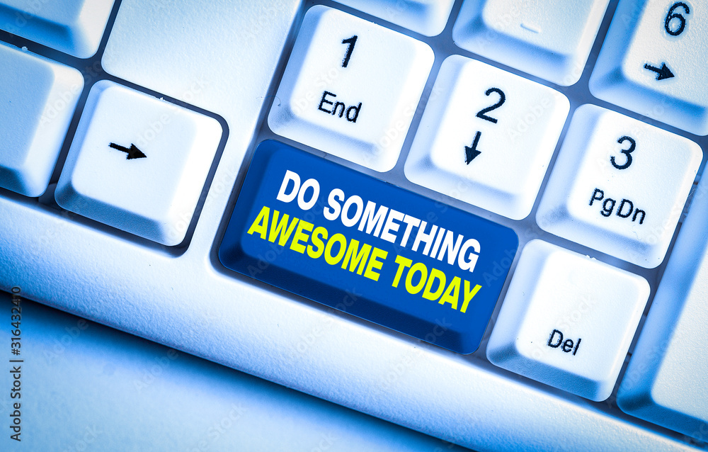 Poster handwriting text do something awesome today. conceptual photo make an incredible action motivate you