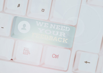 Conceptual hand writing showing We Need Your Feedback. Concept meaning criticism given to say can...