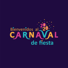 Bienvenidos al carnaval de fiesta. 2020. Vector logo in Spanish translates as Welcome to the carnival party. Bright letters on a dark background.