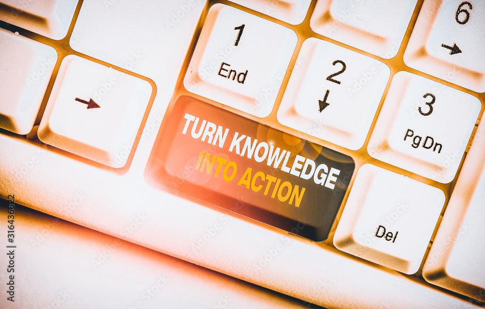 Poster handwriting text turn knowledge into action. conceptual photo apply what you have learned leadership