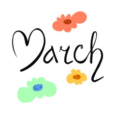 Hand drawn march with flowers vector illustration.