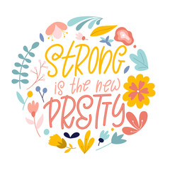 Strong is the new pretty. Hand drawn feminism quote. Motivation woman slogan in lettering style. Vector illustration