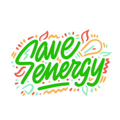 Obraz premium Phrase Save energy isolated on white. Creative hand drawn words. Ecological topical problems. Green enegry. International Day of Energy Saving.