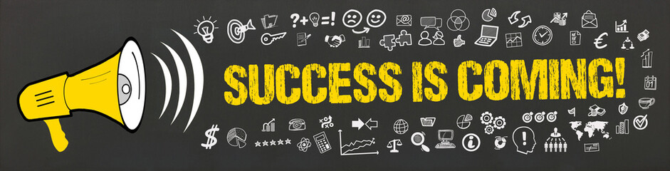 Success is coming! 
