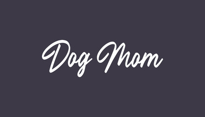 Naklejka na ściany i meble Dog mom text, calligraphic style lettering. Doggy pet lover. 
