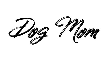 Dog mom text, calligraphic style lettering. Doggy pet lover. 