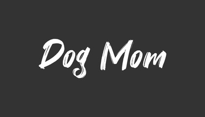 Fototapeta na wymiar Dog mom text, calligraphic style lettering. Doggy pet lover. 