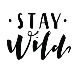 Stay Wild. Vector illustration: Handwritten lettering. Black text on white background.