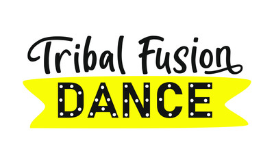 Tribal Fusion Dance. Lettering. Belly dance stile. Text isolated on white background. Vector stock illustration. 