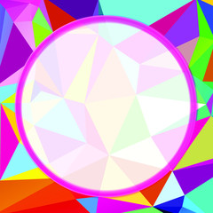 A round pink frame on an abstract rainbow background. A polygonal background of triangles. Geometric colored background.