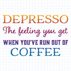 Quote coffee cup typography. Depresso. Calligraphy style quote. Shop promotion motivation. Graphic design lifestyle lettering. Sketch hot drink mug inspiration vector. Coffee break.
