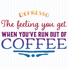 Quote coffee cup typography. Depresso. Calligraphy style quote. Shop promotion motivation. Graphic design lifestyle lettering. Sketch hot drink mug inspiration vector. Coffee break.