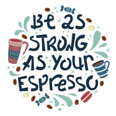 Sloppy coffee lettering - Be as strong as your espresso. Creative phrase with doodles.