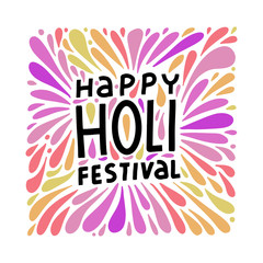 Colorful festive Holi splash abstract background with Happy Holi festival lettering. Indian traditional festival greeting card, banner, template design. Flat hand drawn vector illustration.