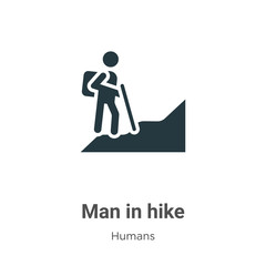 Man in hike glyph icon vector on white background. Flat vector man in hike icon symbol sign from modern humans collection for mobile concept and web apps design.