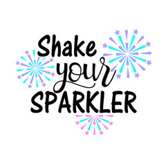 Shake your Sparkler Independence day Patriotic