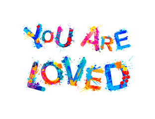 You are loved. Inscription of splash paint letters