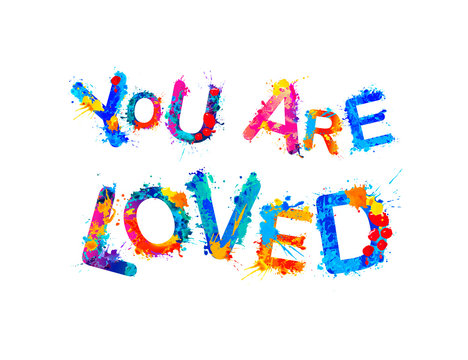 You Are Loved. Inscription Of Splash Paint Letters