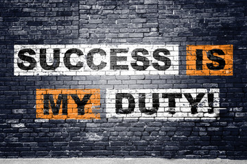 Success is my duty! saying lettering Graffiti on Brick Wall - obrazy, fototapety, plakaty