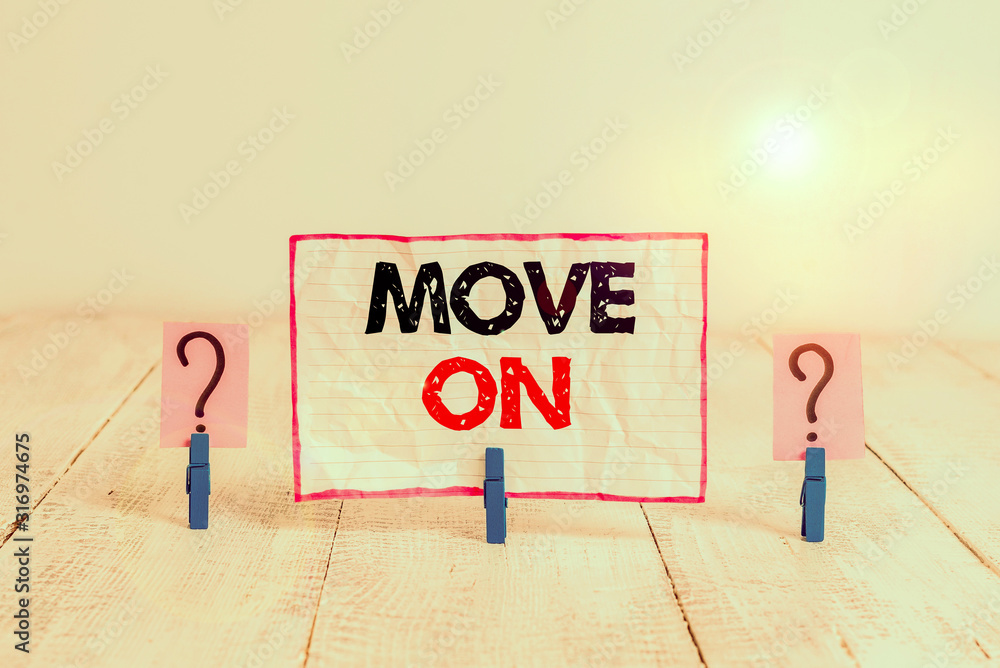 Poster handwriting text move on. conceptual photo to leave the place where you are staying and go somewhere