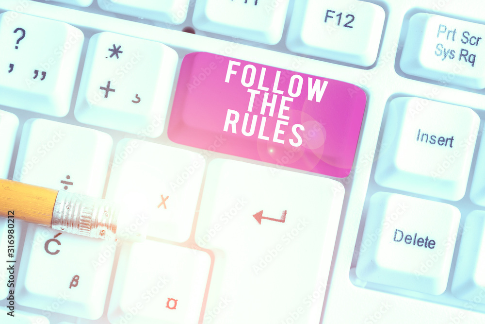 Poster handwriting text writing follow the rules. conceptual photo order someone stick to certain place cou