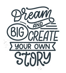 Inspirational quote about dream. Hand drawn vintage illustration with lettering and decoration elements. Drawing for prints on t-shirts and bags, stationary or poster.